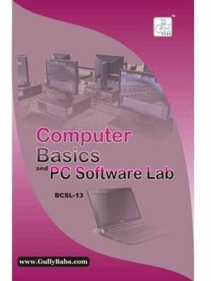 IGNOU BCSL-13 Computer Basics and PC Software Lab (IGNOU Help book for BCSL-013 in English Medium)