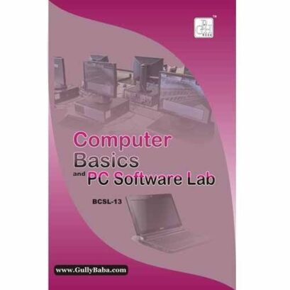 IGNOU BCSL-13 Computer Basics and PC Software Lab (IGNOU Help book for BCSL-013 in English Medium)