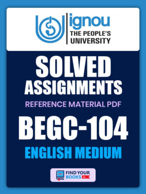 BEGC104 Ignou Solved Assignment