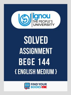 BEGE144 Solved Assignment for Ignou